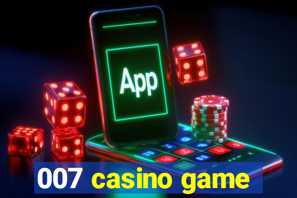 007 casino game